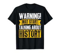 Warning May Start Talking About History Funny Social Studies T-Shirt