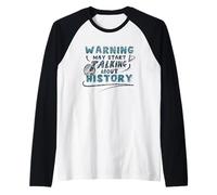 Warning May Start Talking About History Historic Historian Raglan Baseball Tee