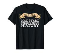 Warning May Start Talking About History History fan T-Shirt