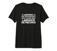 Warning May Start Talking About Labrador Retrievers Premium T-Shirt
