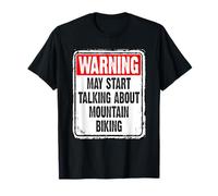 Warning May Start Talking About Mountain Biking Funny Sign T-Shirt