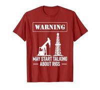 Warning May Start Talking About Rigs Oilfield Worker T-Shirt, Men, Cranberry Red, Medium