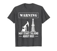 Warning May Start Talking About Rigs Oilfield Worker T-Shirt, Men, Dark Heather Grey, Large