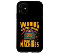 Warning may start talking about slot machines Case for iPhone 11