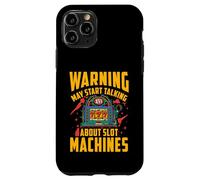 Warning may start talking about slot machines Case for iPhone 11 Pro