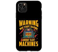 Warning may start talking about slot machines Case for iPhone 11 Pro Max