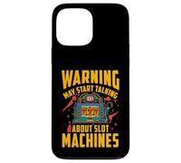 Warning may start talking about slot machines Case for iPhone 13 Pro Max