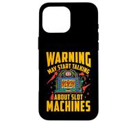 Warning may start talking about slot machines Case for iPhone 16 Pro Max