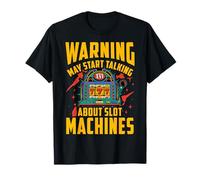 Warning may start talking about slot machines T-Shirt