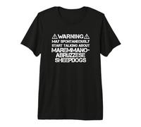 Warning May Talk About Maremmano-Abruzzese Sheepdogs Premium T-Shirt