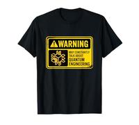 Warning May Talk About Quantum Engineering Funny Science T-Shirt