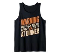 Warning May Talk About Teeth At Dinner Dentist Tank Top