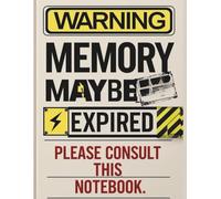 Warning: Memory May Be Expired. Please Consult This Notebook.