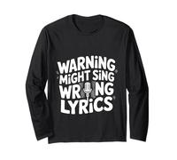 Warning Might Sing Wrong Lyrics Music Singer |- Long Sleeve T-Shirt