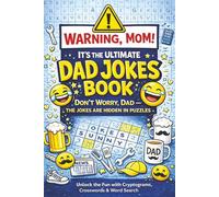 Warning, Mom! It’s The Ultimate Dad Jokes Book: Unlock The Fun With Cryptograms , Crosswords & Word Search Puzzles (Fun & Engaging Puzzle Books for All Ages)