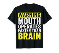 Warning Mouth Operates Faster Than Brain T-Shirt