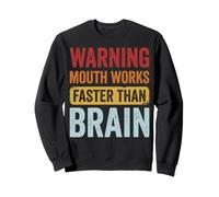 Warning Mouth Works Faster Than Brain Sweatshirt