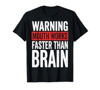 Warning Mouth Works Faster Than Brain T-Shirt