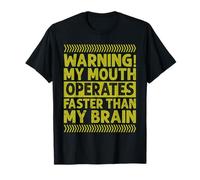 Warning! My Mouth Operates Faster Than My Brain T-Shirt