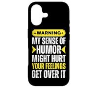 Warning My Sense Of Humor May Hurt Your Feelings Get Over It Case for iPhone 17