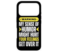 Warning My Sense Of Humor May Hurt Your Feelings Get Over It Case for iPhone 17 Pro