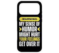 Warning My Sense Of Humor May Hurt Your Feelings Get Over It Case for iPhone 17 Pro Max