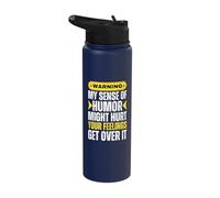 Warning My Sense of Humor May Hurt Your Feelings Get Over It Stainless Steel Insulated Water Bottle