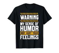 Warning My Sense of Humor May Hurt Your Feelings T-Shirt