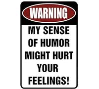 Warning My Sense of Humor Might Hurt Your Feelings! ¨C Funny Metal Sign for your garage, man cave, yard or wall