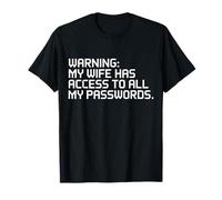 Warning My Wife Has Access to All My Passwords T-Shirt