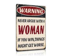 Warning Never Argue with a Woman Metal Wall Sign 8×12 Inch - Funny Vintage Plaque - Humorous Kitchen, Bar or Man Cave Wall Art (2589)