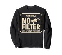 Warning No Filter Ask At Your Own Risk Funny Sarcastic Sweatshirt