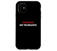 Warning No Tolerance. Case for iPhone 11