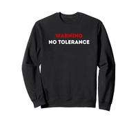 Warning No Tolerance. Sweatshirt