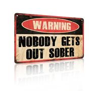 Warning Nobody Gets Out Sober Funny Pub Bar Vintage Metal Tin Sign Man Cave Retro Plaque Gifts Aluminum Tin Sign Yard Home Art Wall Sign Signs 8x12 Inch (25133)