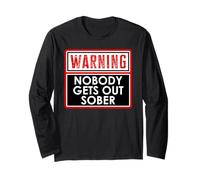 Warning Nobody Gets Out Sober You Might Be Drunk Im Drinking Long Sleeve T-Shirt