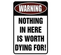 Warning Nothing In Here Is Worth Dying For Funny Metal Sign For Your Garage Man Cave Yard Gift For Women Men 8x12 Inch