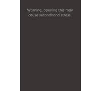 Warning, opening this may cause secondhand stress.