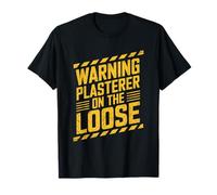 Warning Plasterer On The Loose, Stucco Plaster Plastering T-Shirt