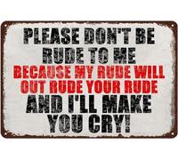 Warning Please Don't Be Rude To Me Because I'll Make You Cry Novelty Retro Metal Tin Sign Funny Wall Decor Garage Bar Courtyard Living room 8x12 Inch