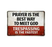 Warning Prayer Is The Best Way To Meet God Trespassing The Fastest Metal Tin Sign Vintage Plaque Decor Wall Art Wall Decor Home Decor No Trespassing Prayer is The Best Way to Meet God Trespassing