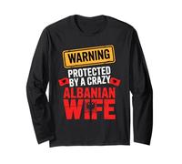 Warning Protected by A Crazy Albanian Wife Funny Husband Long Sleeve T-Shirt