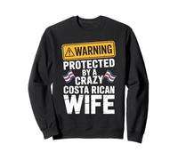 Warning Protected By A Crazy Costa Rican Wife Sweatshirt