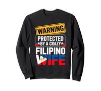 Warning Protected By A Crazy Filipino Wife Funny Husband Sweatshirt