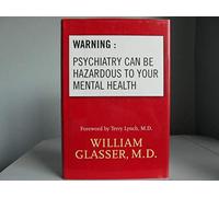 Warning: Psychiatry Can Be Hazardous to Your Mental Health