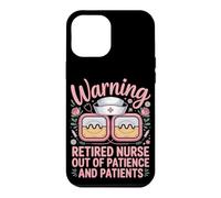 Warning Retired Nurse Out Of Patience And Patients Case for iPhone 12 Pro Max