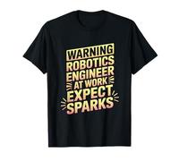 Warning Robotics Engineer at Work Expect Sparks T-Shirt