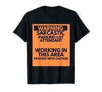 Warning Sarcastic Parking Lot Attendant Occupation Gift T-Shirt