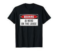 Warning Sign - AI Nerd On The Loose Funny Job Quote T-Shirt