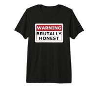 Warning Sign Brutally Honest Unapologetically Funny Sign Premium T-Shirt